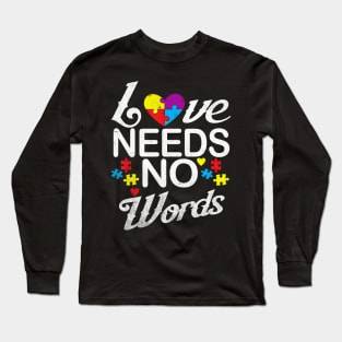 Autism Love Needs No Words Autism Awareness Long Sleeve T-Shirt